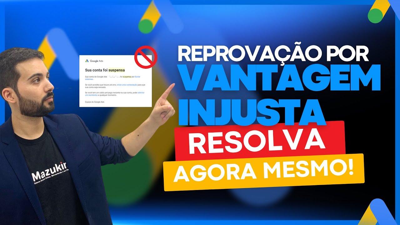 Google Ads: como resolver anúncios reprovados por vantagem injusta